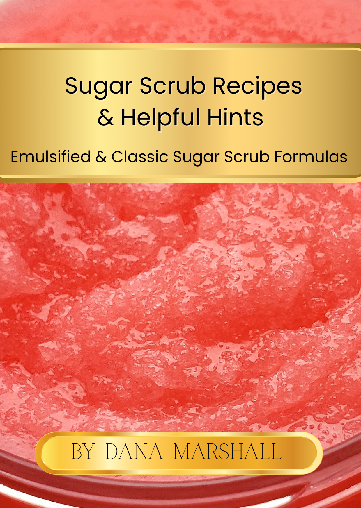 Sugar Scrub Recipe Bundle PDF • Emulsified Sugar Scrub + Oil-Based Sugar Scrub Recipes • DIY Body Scrub Formulation Guide • Instant Download